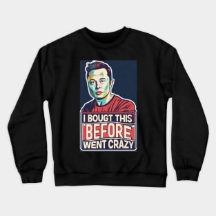 The Calm Before Elon's Storm: I bought this before Elon went crazy bumper sticker Crewneck Sweatshirt